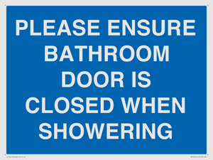 PLEASE ENSURE BATHROOM DOOR IS CLOSED WHEN SHOWERING